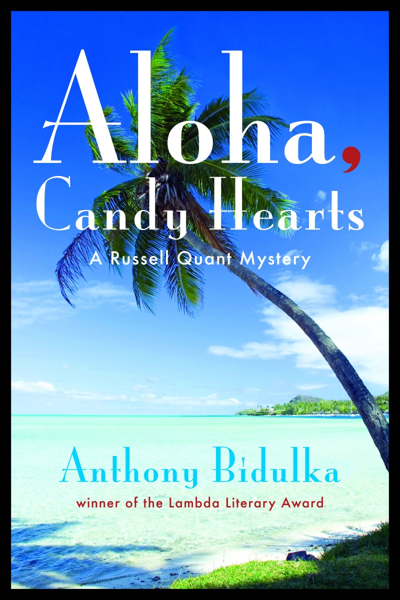 "Aloha, Candy Hearts" Anthony Bidulka